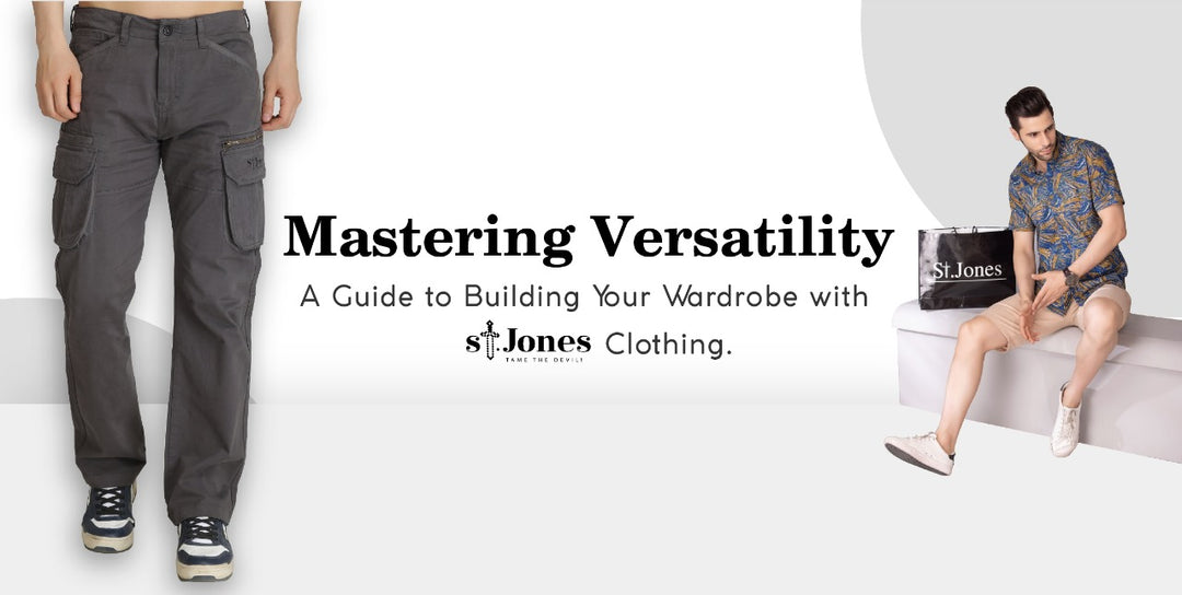 Mastering Versatility: A Guide to Building Your Wardrobe with St. Jones Clothing