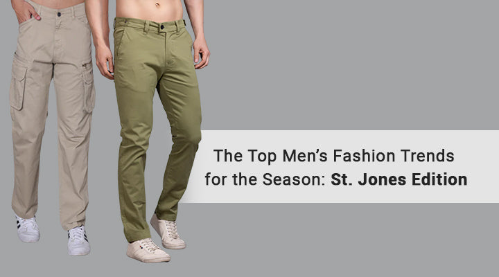 THE TOP MEN'S FASHION TRENDS FOR THE SEASON: ST. JONES EDITION – St.Jones