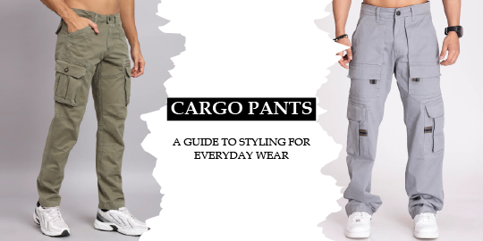 Cargo Pants: A Guide to Styling for Everyday Wear