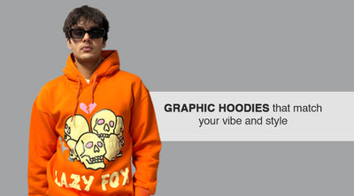 GRAPHIC HOODIES THAT MATCH YOUR VIBE AND STYLE