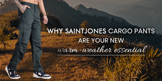 why saintjones cargo pants are your new warm-weather essential